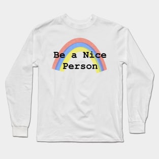 Be a Nice Person Long Sleeve T-Shirt